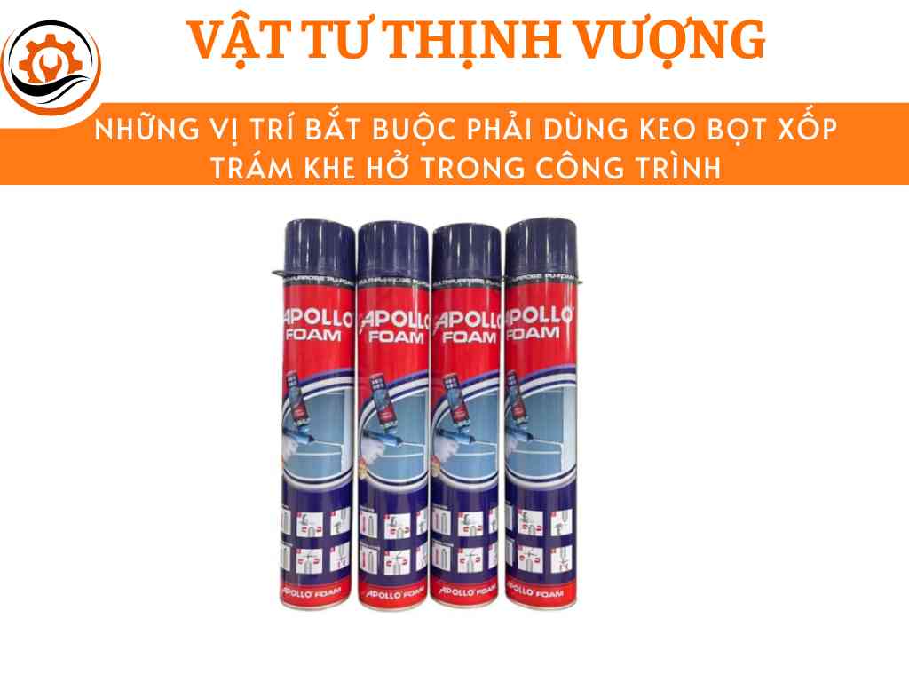 những vị trí phải dùng keo bọt xốp trám khe hở