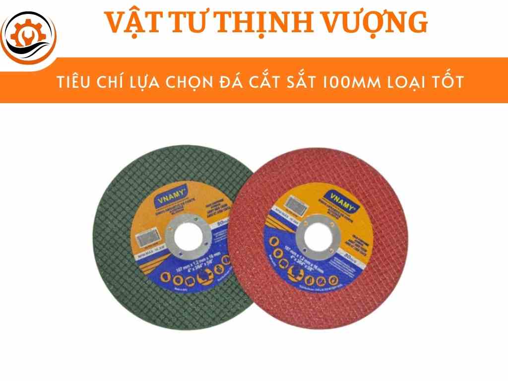 Tiêu chí lựa chọn đá cắt sắt 100mm loại tốt