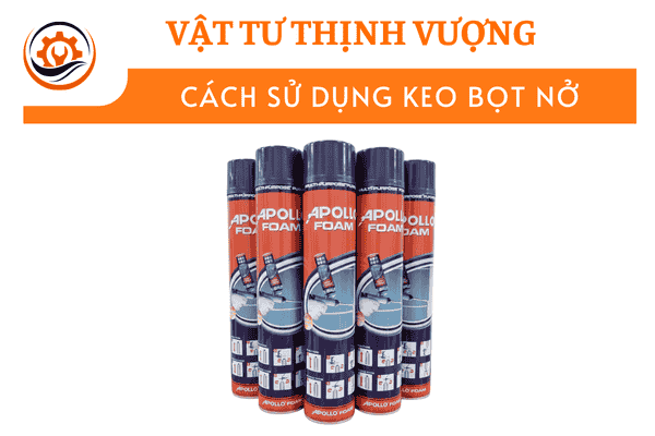 cách sử dụng keo bọt nở